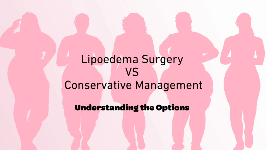 Lipoedema Surgery VS Conservative Management