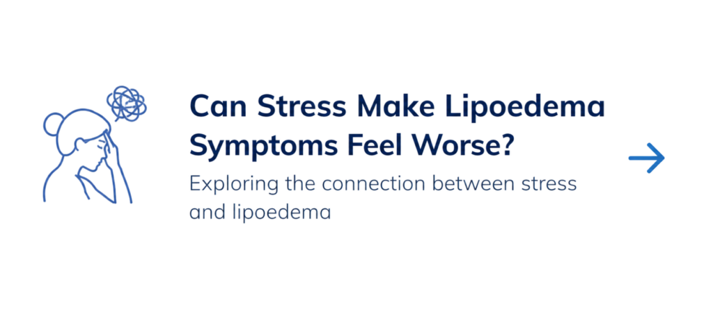 Can Stress Make Lipoedema Symptoms Feel Worse?