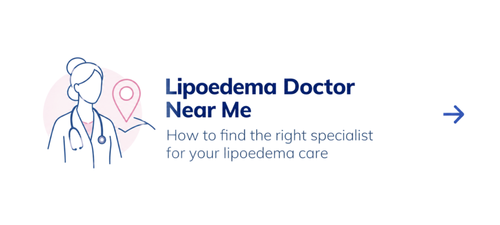 Lipoedema Doctor Near Me: How to Find the Right Doctor for Assessment and Care